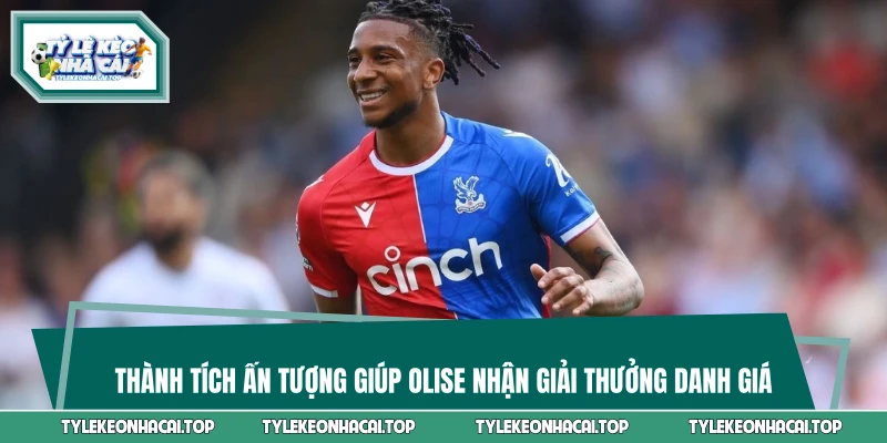 Thành tích ấn tượng giúp Olise nhận giải thưởng danh giá