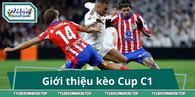 Giới thiệu kèo Cup C1