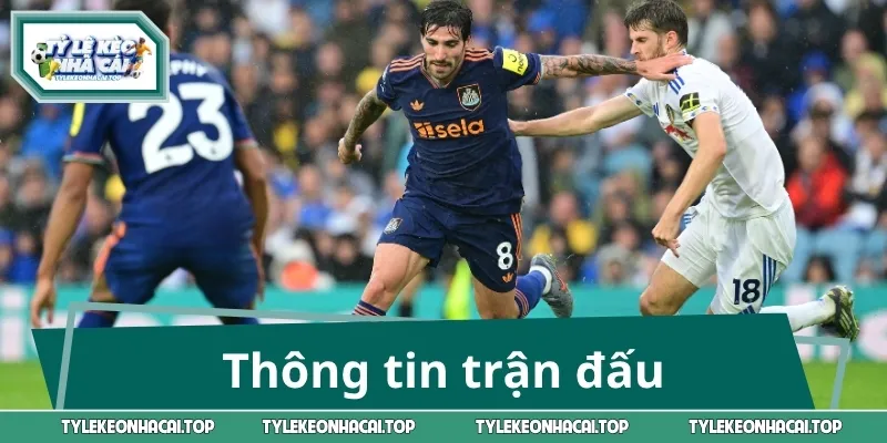 Leeds United vs Newcastle United - Đại chiến rực lửa