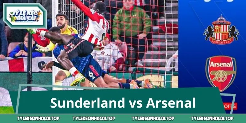 Sunderland vs Arsenal: Đại Chiến Premier League 2:00 13/9