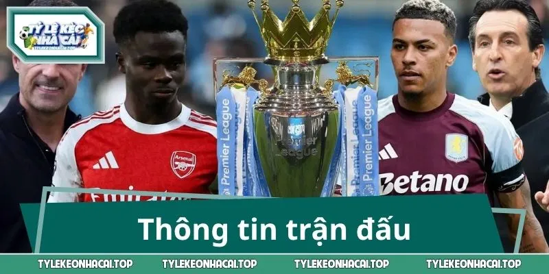 Thông tin trận đấu giữa Aston Villa - Arsenal